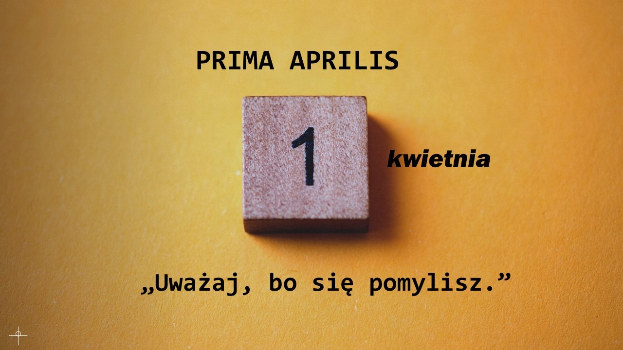 1 kwietnia Dziś PRIMA APRILIS! :-) - Obrazek 1